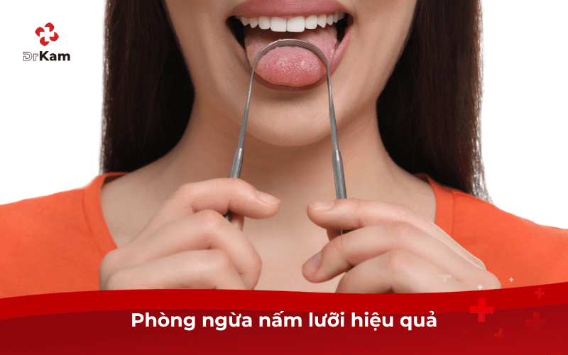 Phòng ngừa nấm lưỡi hiệu quả