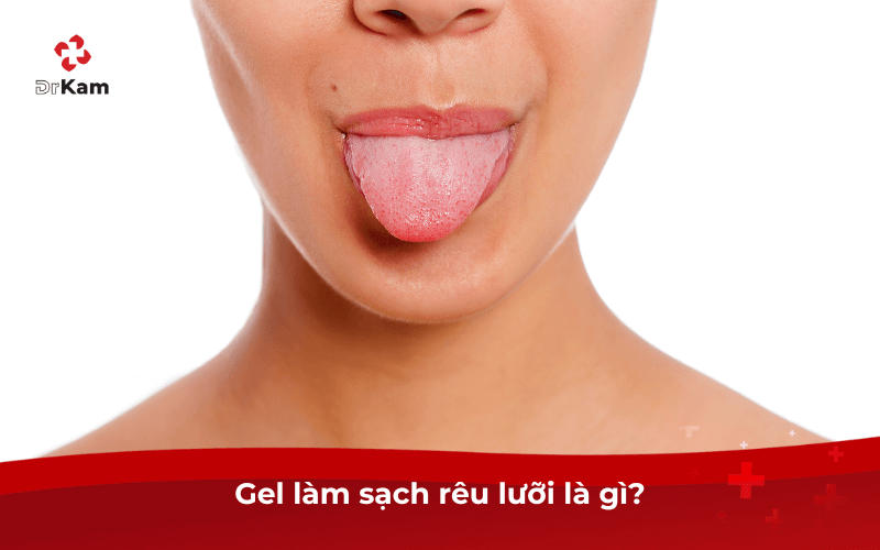 Gel làm sạch rêu lưỡi là gì?