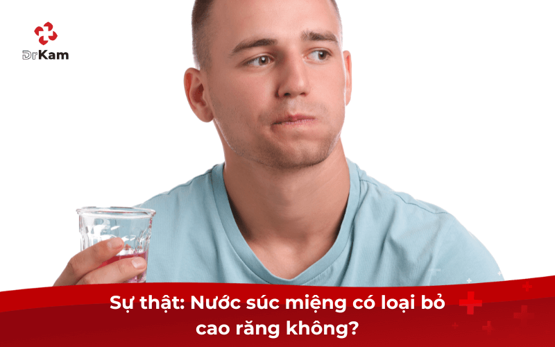 Sự thật: Nước súc miệng lấy cao răng được không?