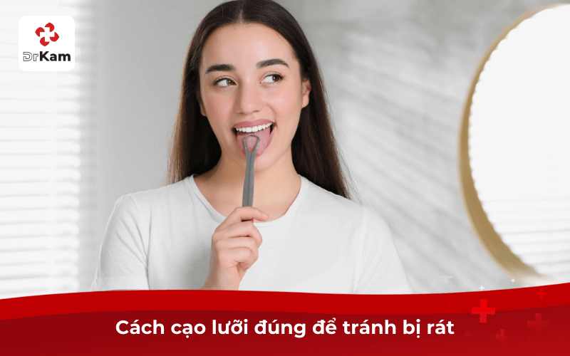 Cách cạo lưỡi đúng để tránh bị rát