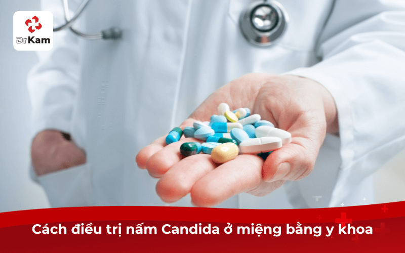 10+ Cách trị nấm candida ở miệng an toàn và hiệu quả nên áp dụng ngay 5 Cách điều trị nấm Candida ở miệng bằng y khoa