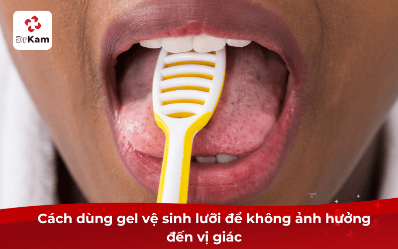 Cách dùng gel vệ sinh lưỡi để không ảnh hưởng đến vị giác