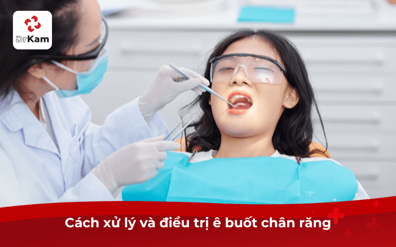 Tôi bị ê buốt chân răng? Dấu hiệu, nguyên nhân và cách xử lý hiệu quả 4 Cách xử lý và điều trị ê buốt chân răng