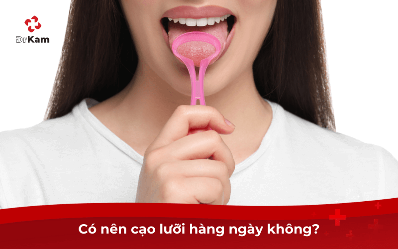 Có nên cạo lưỡi hàng ngày không?