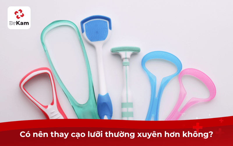 Có nên thay cạo lưỡi thường xuyên hơn không?