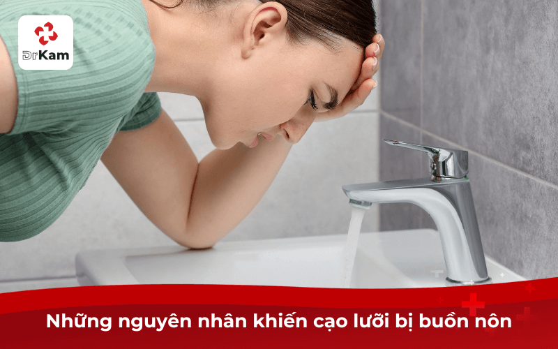 Tôi cạo lưỡi bị buồn nôn có sao không? 5 cách giảm buồn nôn khi cạo lưỡi 5 Những nguyên nhân khiến cạo lưỡi bị buồn nôn