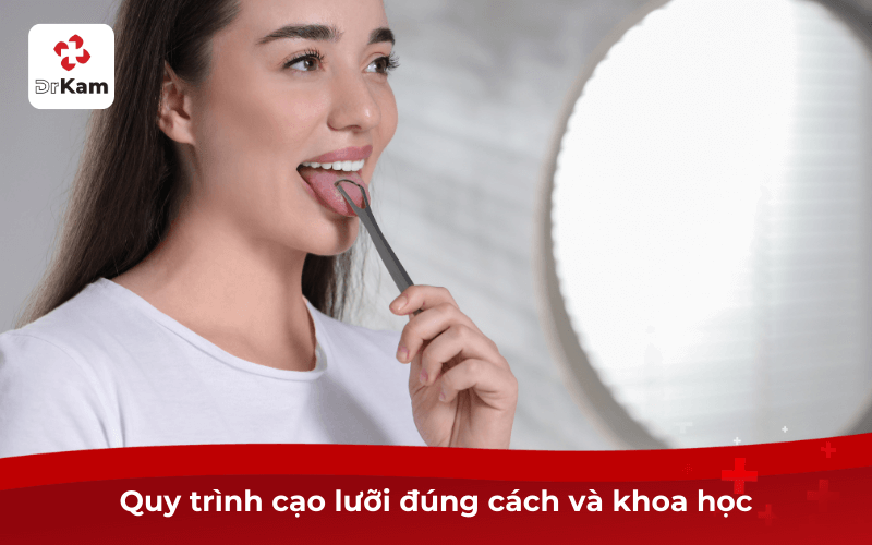 Quy trình cạo lưỡi đúng cách và khoa học