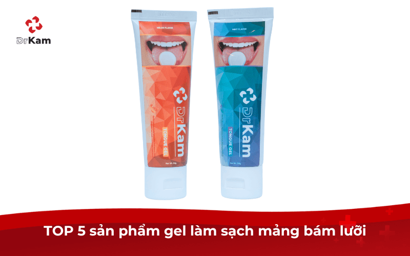 TOP 5 sản phẩm gel làm sạch mảng bám lưỡi