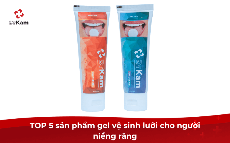 TOP 5 sản phẩm gel vệ sinh lưỡi cho người niềng răng