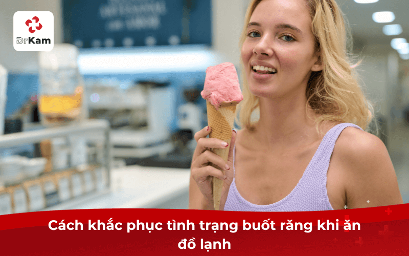 Tôi bị buốt răng khi ăn đồ lạnh phải làm sao - Nguyên nhân và cách xử lý hiệu quả 4 Cách khắc phục tình trạng buốt răng khi ăn đồ lạnh