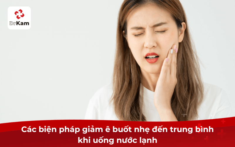 Cách chữa buốt răng khi uống nước lạnh