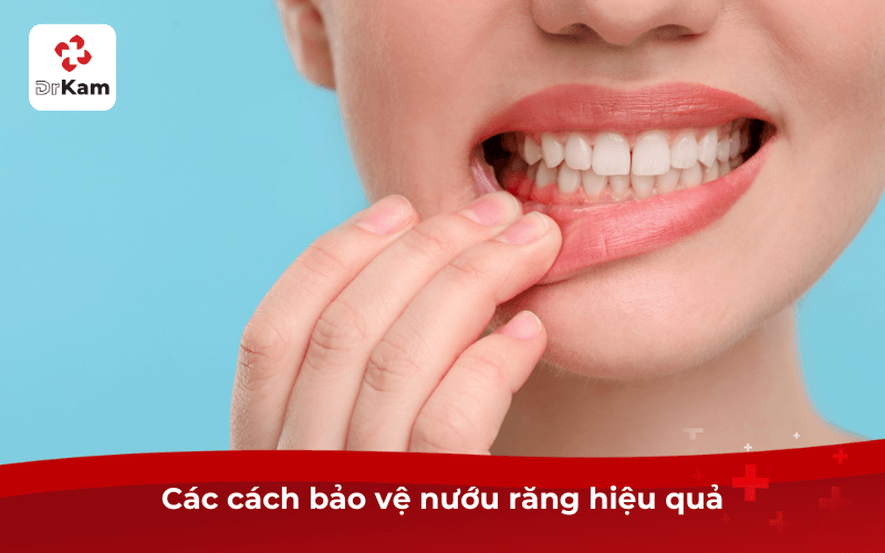 Các cách bảo vệ nướu răng hiệu quả