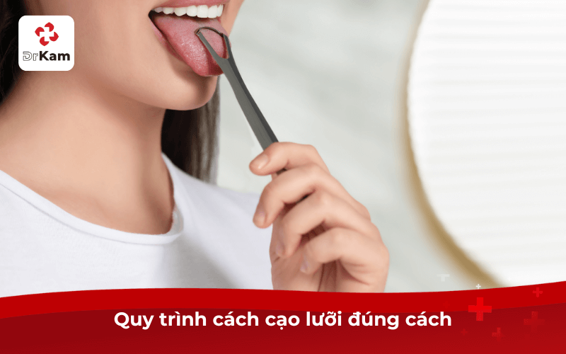 6 Cách cạo lưỡi đúng cách sạch sẽ an toàn nên biết 4 Quy trình cách cạo lưỡi đúng cách
