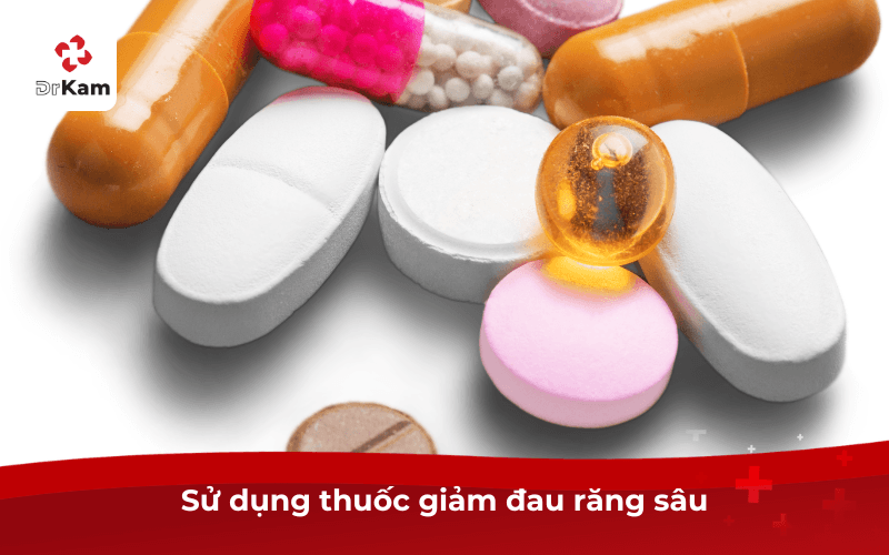 Đau răng sâu phải làm sao - 7 Mẹo hay giảm đau cấp tốc chỉ trong 1 đêm 4 Sử dụng thuốc giảm đau răng sâu