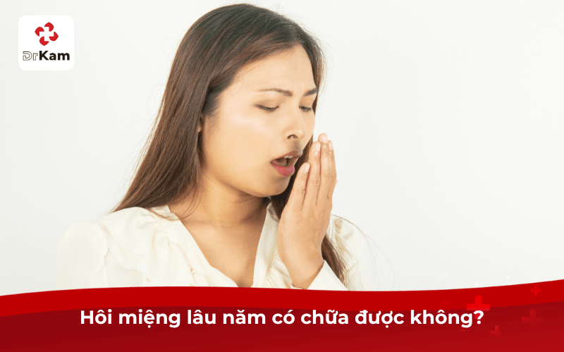 Hôi miệng lâu năm có chữa được không?