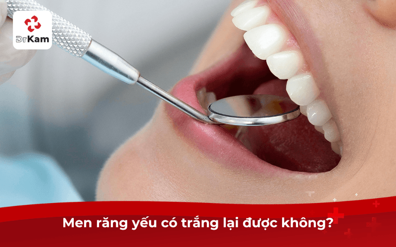 Men răng yếu có trắng lại được không?