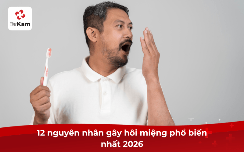 12 Nguyên Nhân Hôi Miệng Phổ Biến Nhất 2026 Và Cách Trị Tận Gốc 4 12 nguyên nhân gây hôi miệng phổ biến nhất 2026