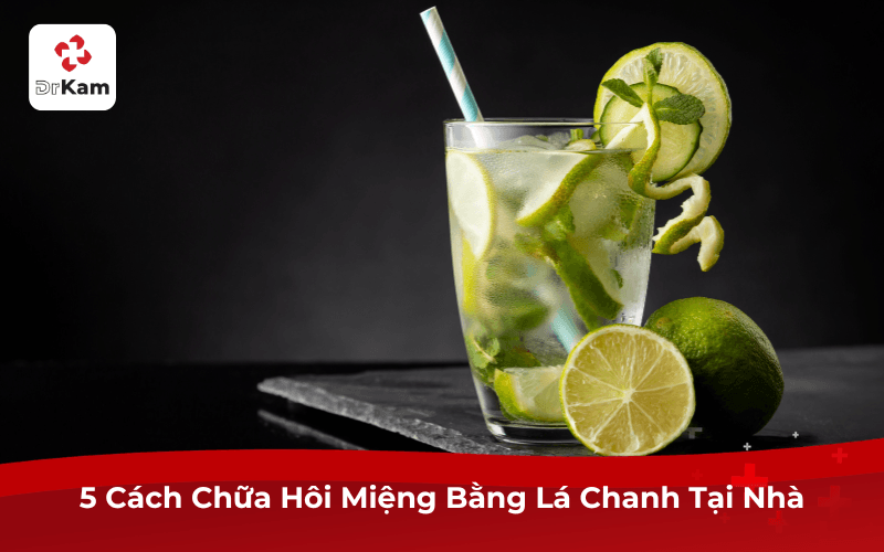 5 Cách Chữa Hôi Miệng Bằng Lá Chanh Tại Nhà