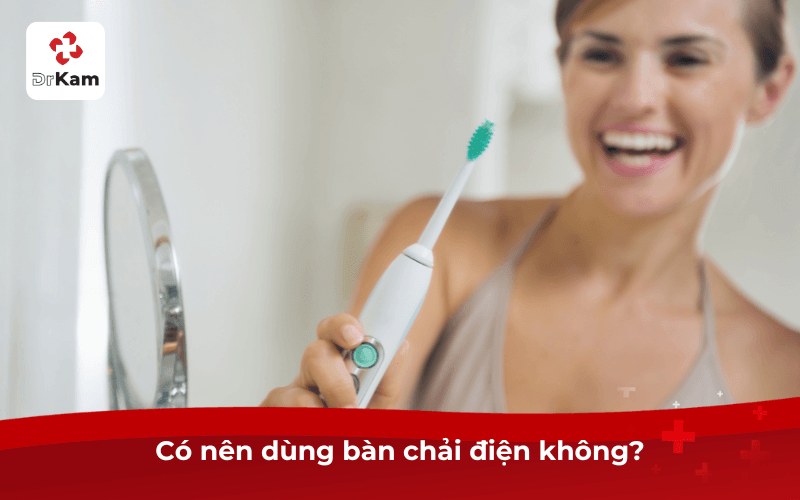 Có nên dùng bàn chải điện không?