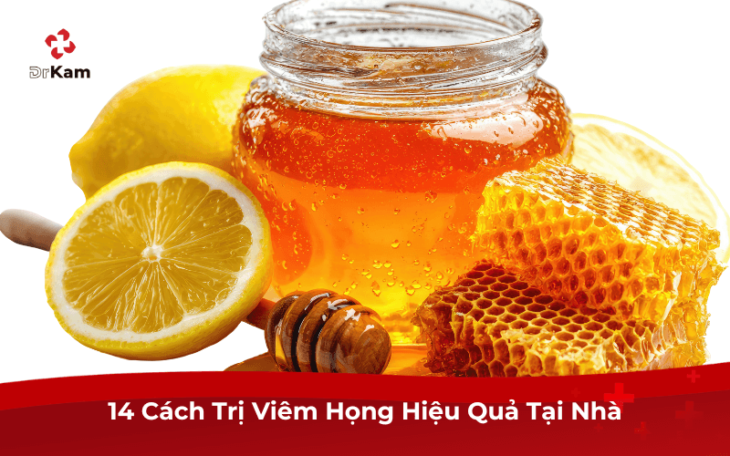 14 Cách Trị Viêm Họng Hiệu Quả Tại Nhà