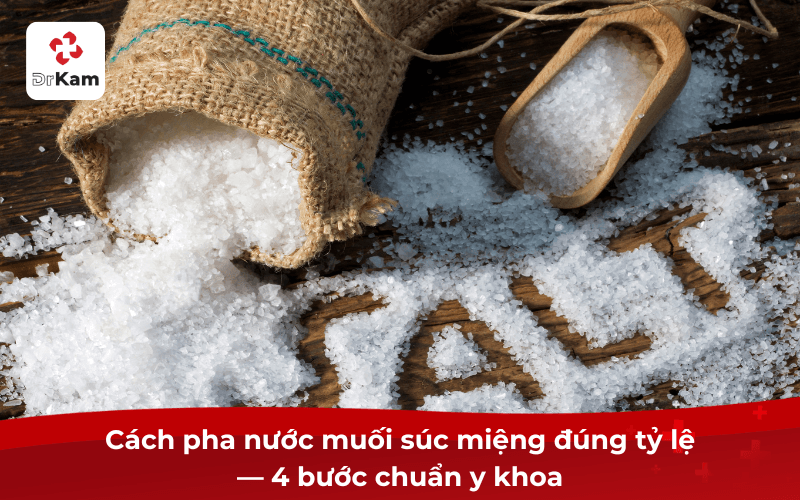 Cách pha nước muối súc miệng đúng tỷ lệ
