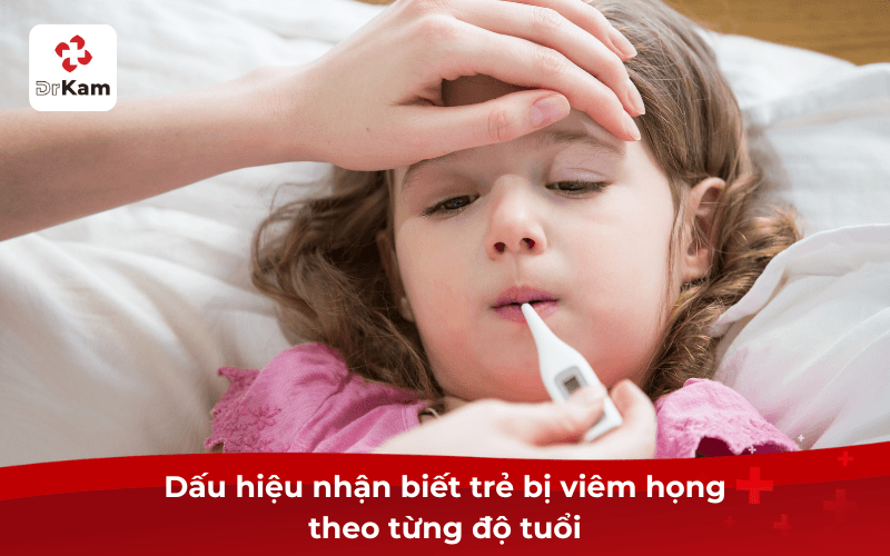 Dấu hiệu nhận biết trẻ bị viêm họng theo từng độ tuổi