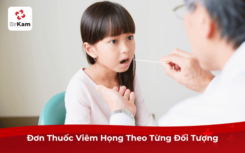 Đơn Thuốc Viêm Họng Theo Từng Đối Tượng
