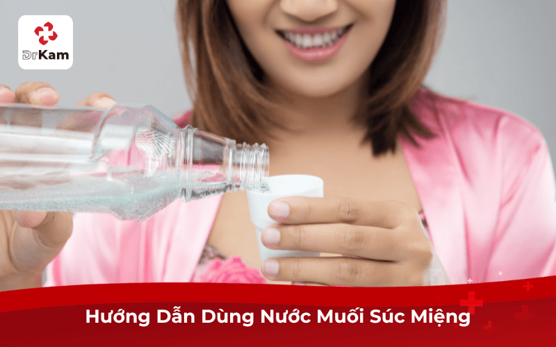 Hướng Dẫn Dùng Nước Muối Súc Miệng