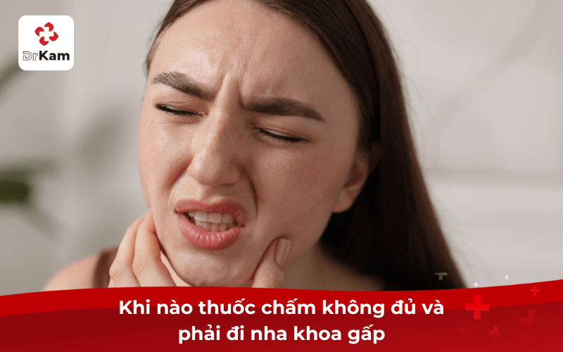 Khi nào thuốc chấm không đủ và phải đi nha khoa gấp