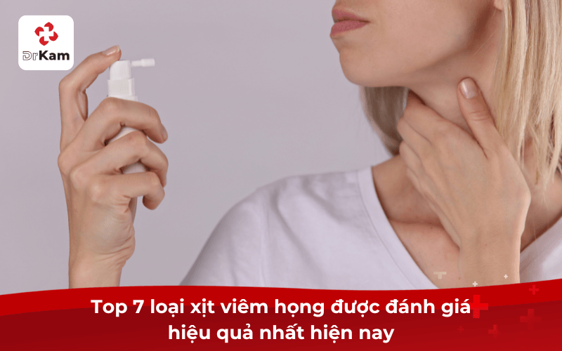 Top 7 loại xịt viêm họng được đánh giá hiệu quả nhất hiện nay