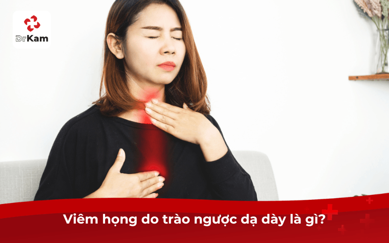 Viêm họng do trào ngược dạ dày là gì?