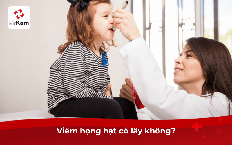 Viêm họng hạt có lây không?