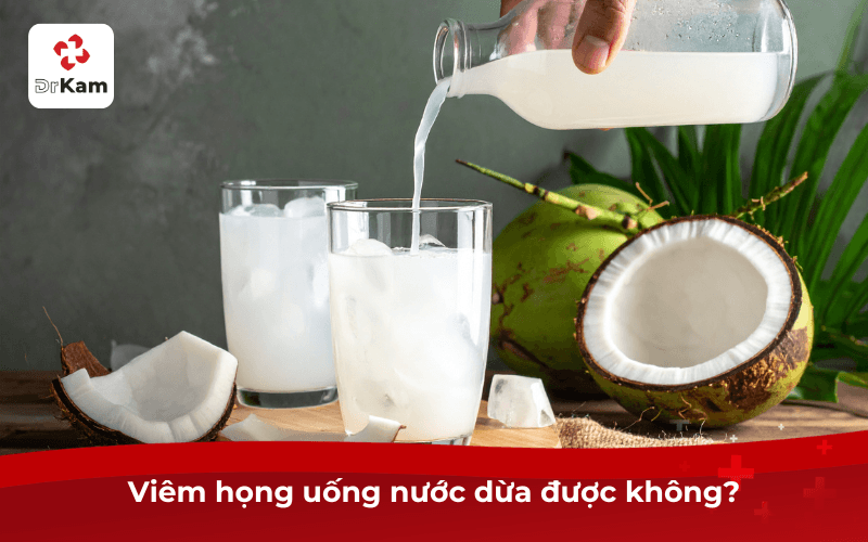 Viêm họng uống nước dừa được không?