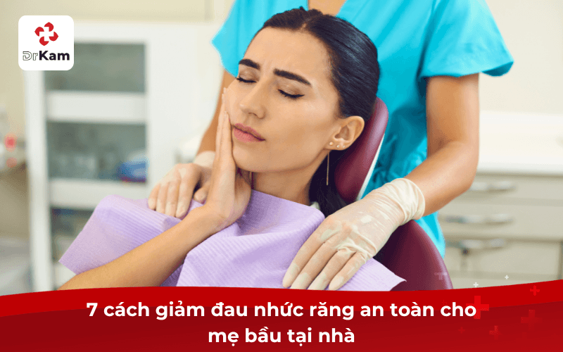 7 cách giảm đau nhức răng an toàn cho mẹ bầu tại nhà