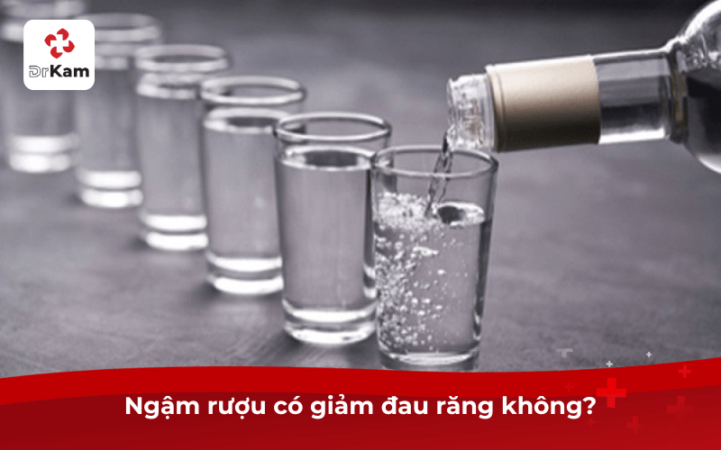 Ngậm rượu có giảm đau răng không?