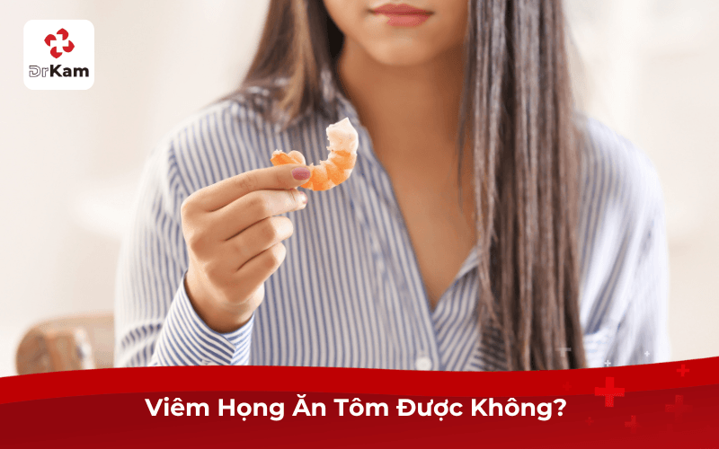 Viêm Họng Ăn Tôm Được Không?