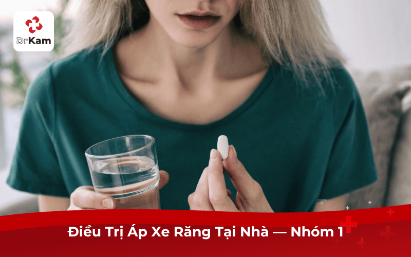Điều Trị Áp Xe Răng Tại Nhà — Nhóm 1