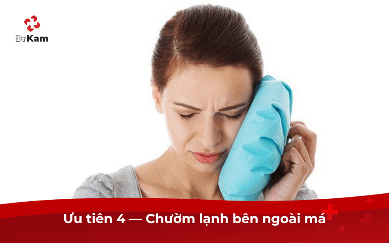 Ưu tiên 4 — Chườm lạnh bên ngoài má