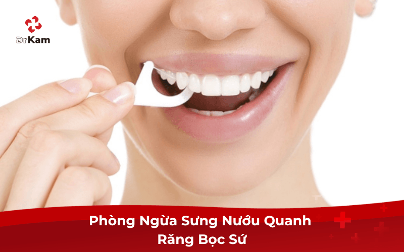 Phòng ngừa răng bọc sứ bị sưng nướu